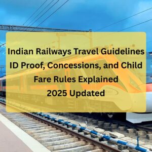 Indian Railways travel rules 2025, Indian Railways ID proof rules, Train travel guidelines India, Documents required for train travel, Indian Railways concession rules, Senior citizen train ticket concession, Child fare rules Indian Railways, ID proof required for train journey, Rules for children travelling in train, Divyangjan railway concession, Train ticket booking ID proof, Railway reservation quota eligibility, Pregnant woman train travel rules, Age proof for child train ticket, Who can book under railway quota, Train ticket without ID proof, Train travel without ticket penalty, Free travel for children in train, Railway rules for concession tickets, Proof required for railway quota booking